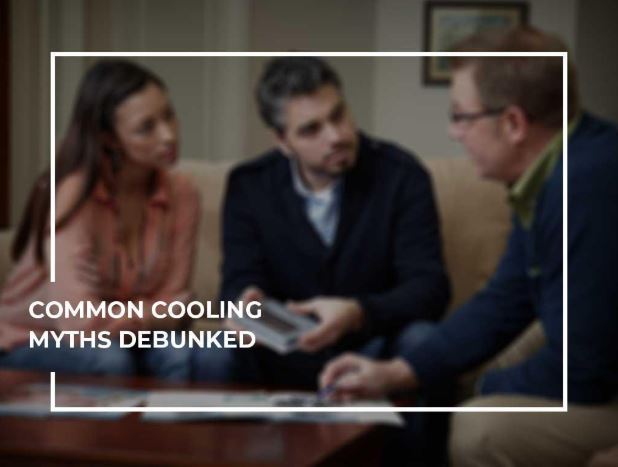 Common Cooling Myths Debunked